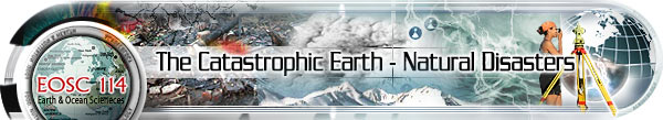 EOSC 114 The Catastrophic Earth - Natural Disasters