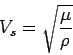 \begin{displaymath}
V_s=\sqrt{\frac{\mu}{\rho}}
\end{displaymath}